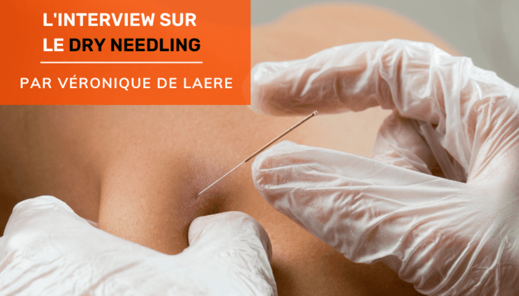 L'interview sur le dry needling par véronique de laere