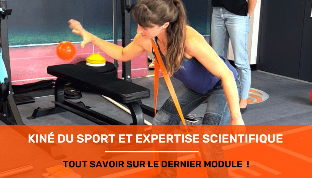 KINÉ DU SPORT ET EXPERTISE SCIENTIFIQUE TOUT SAVOIR SUR LE DERNIER MODULE FORMATION KINÉ