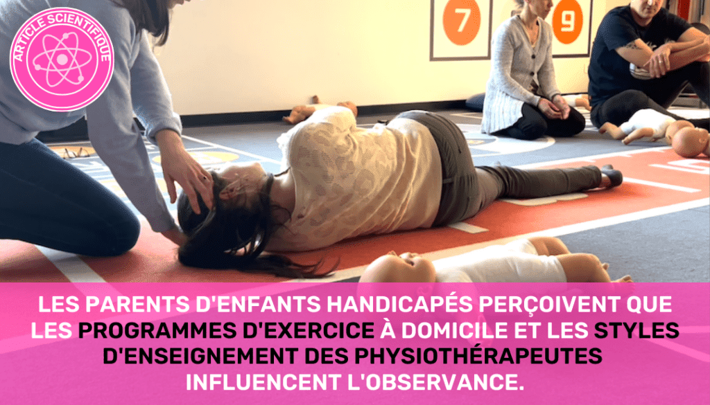 Les parents d'enfants handicapés physiques estiment que les caractéristiques des programmes d'exercices à domicile et les styles d'enseignement des physiothérapeutes influencent l'adhésion