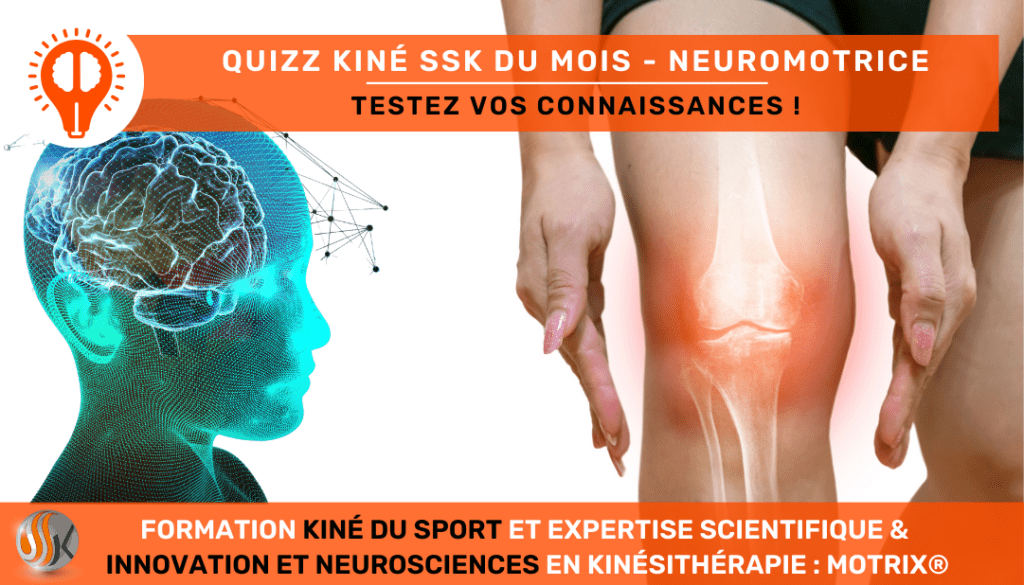 L'inclusion des neurosciences dans la pratique Kiné Testez vos connaissances sur la Reprogrammation Neuromotrice !