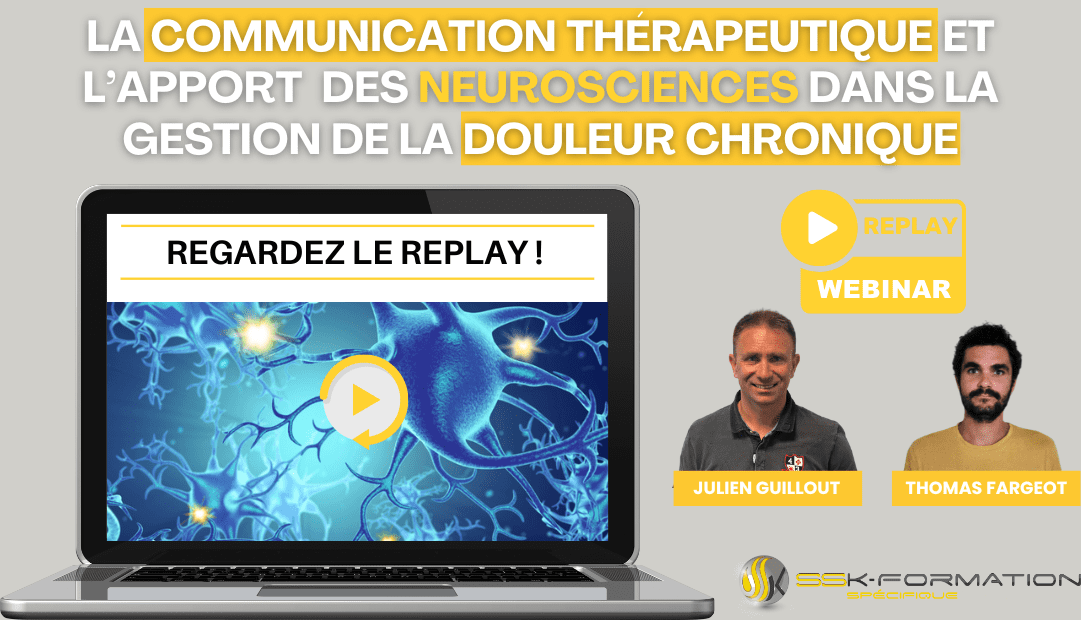 REPLAY Webinar SSK COMMENT LA COMMUNICATION THÉRAPEUTIQUE PAR L’APPORT DES NEUROSCIENCES PEUT NOUS AIDER À TRAITER LA DOULEUR CHRONIQUE