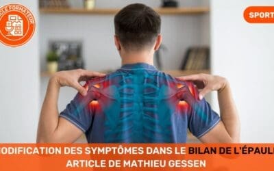 Modification des Symptômes dans le Bilan de l'Épaule Article de notre Formateur, Mathieu Gessen