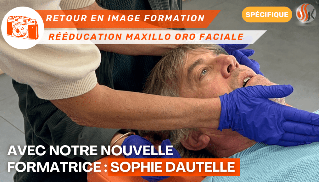 Retour en Image et Vidéo de la Formation Maxillo Oro Faciale avec notre Nouvelle Formatrice Sophie Dautelle