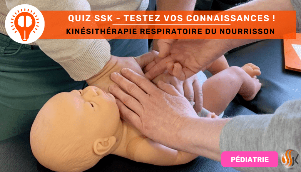 Testez vos connaissances sur la Kinésithérapie Respiratoire du Nourrisson