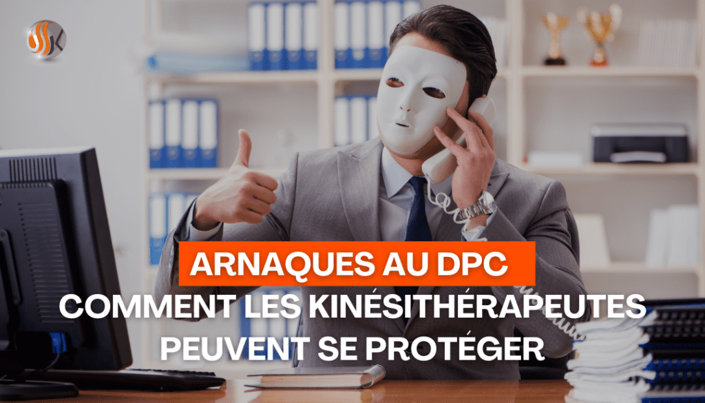 Arnaques au DPC Comment les Kinésithérapeutes peuvent se Protéger