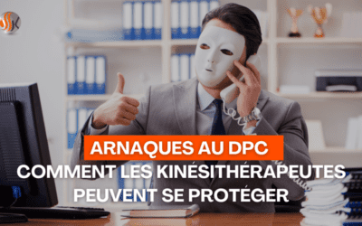 Arnaques au DPC Comment les Kinésithérapeutes peuvent se Protéger