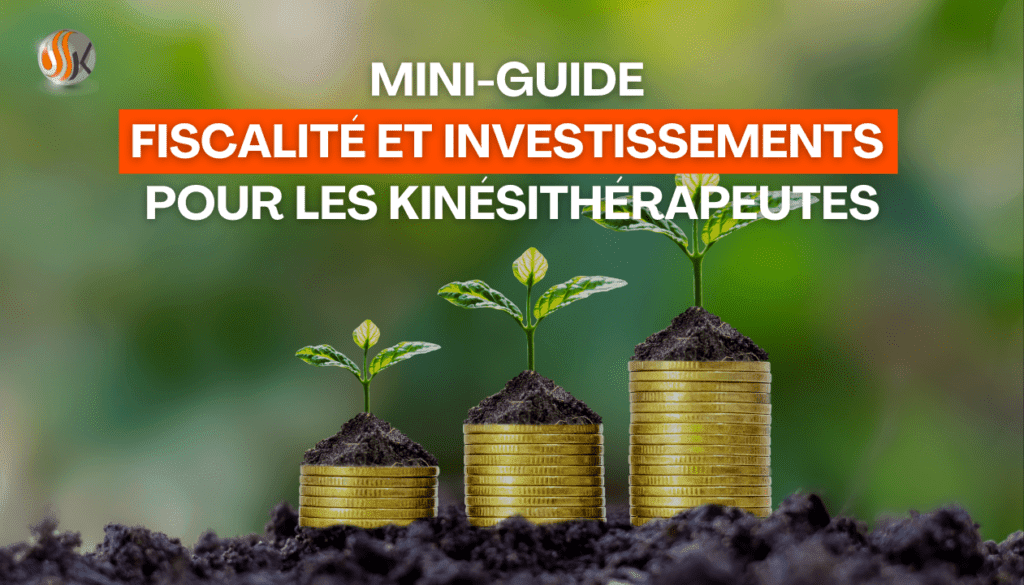 Mini-Guide Fiscalité et Investissements pour les Kinésithérapeutes