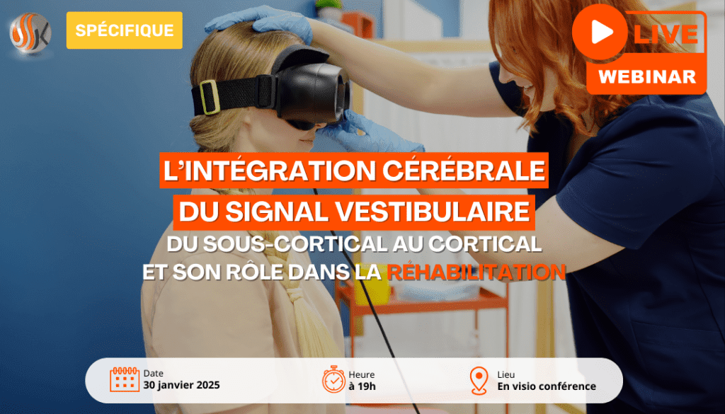 Webinar Gratuit SSK Le Signal d’Erreur Vestibulaire – Mécanismes et Applications Cliniques