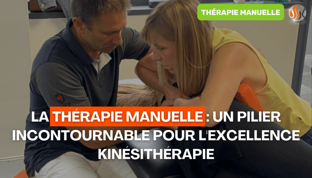 La Thérapie Manuelle Un Pilier Incontournable pour l'Excellence Kinésithérapie chez SSK