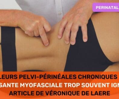 Douleurs Pelvi-Périnéales Chroniques Une Composante Myofasciale Trop Souvent Ignorée  Article de Véronique De Laere
