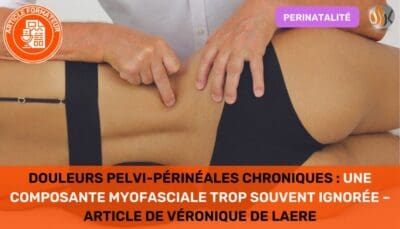 Douleurs Pelvi-Périnéales Chroniques Une Composante Myofasciale Trop Souvent Ignorée  Article de Véronique De Laere