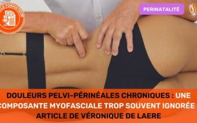 Douleurs Pelvi-Périnéales Chroniques Une Composante Myofasciale Trop Souvent Ignorée  Article de Véronique De Laere