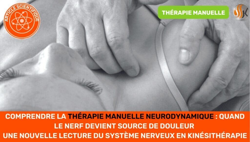 Comprendre la thérapie manuelle neurodynamique quand le nerf devient source de douleur Une nouvelle lecture du système nerveux en kinésithérapie