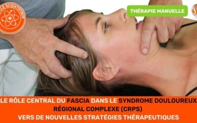 Le rôle central du fascia dans le Syndrome Douloureux Régional Complexe
