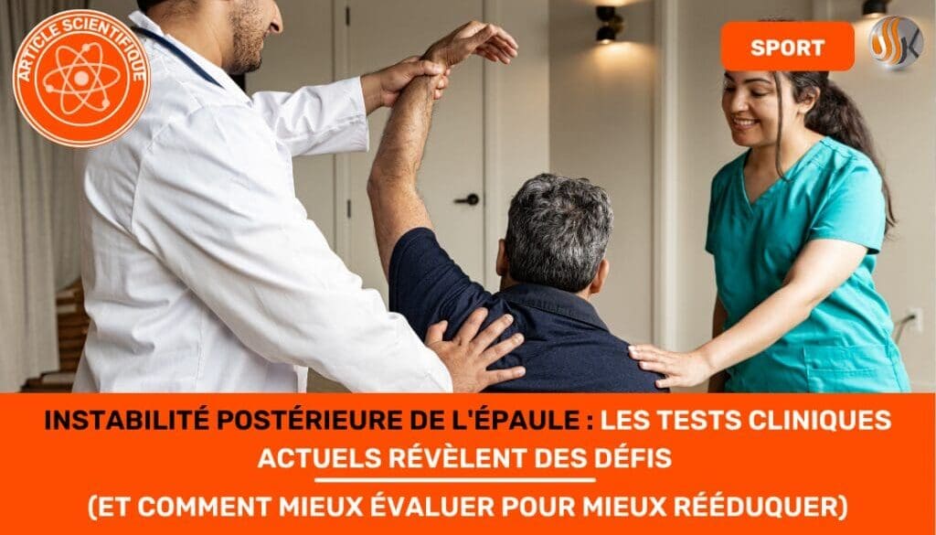 Instabilité Postérieure de l'Épaule Les Tests Cliniques Actuels Révèlent des Défis (et Comment Mieux Évaluer pour Mieux Rééduquer)
