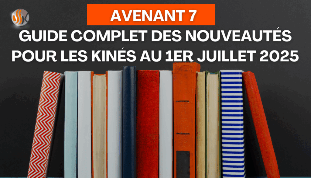 Avenant 7 Le Guide Complet des Nouveautés pour les Kinésithérapeutes au 1er Juillet 2025