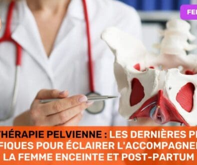 Kinésithérapie Pelvienne Les Dernières Preuves Scientifiques pour éclairer l'Accompagnement de la Femme Enceinte et Post-partum