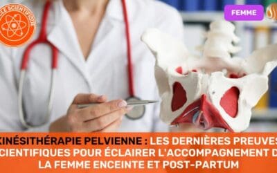 Kinésithérapie Pelvienne Les Dernières Preuves Scientifiques pour éclairer l'Accompagnement de la Femme Enceinte et Post-partum