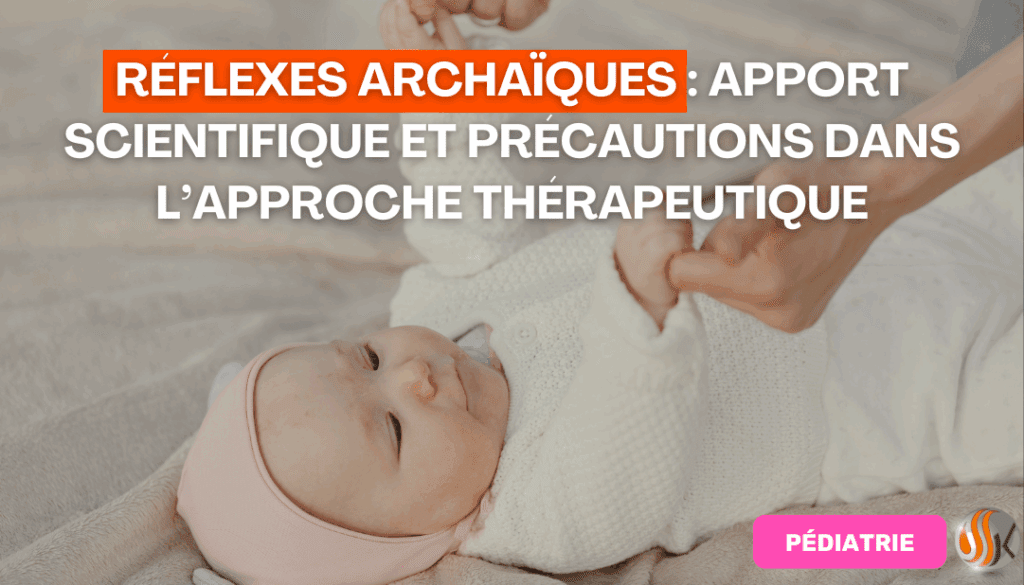 Réflexes archaïques Apport scientifique et précautions dans l’approche thérapeutique