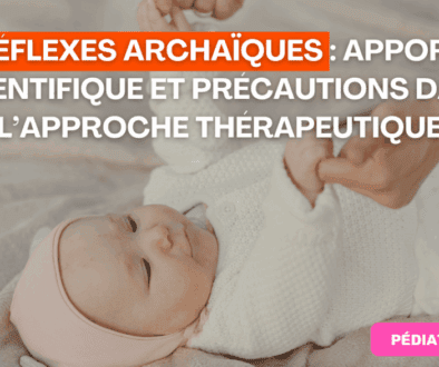 Réflexes archaïques Apport scientifique et précautions dans l’approche thérapeutique