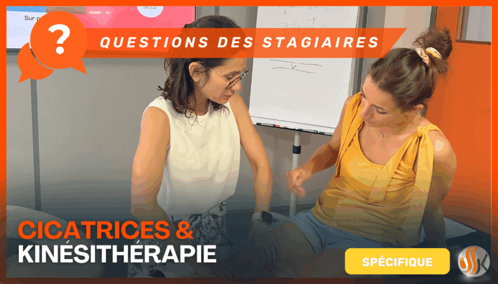 Cicatrices Kinésithérapie les questions des stagiaires pendant la formation