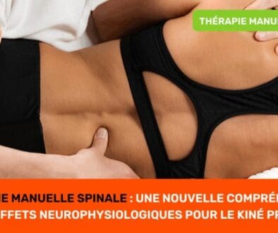 Thérapie Manuelle Spinale Une Nouvelle Compréhension de Ses Effets Neurophysiologiques pour le Kiné Praticien