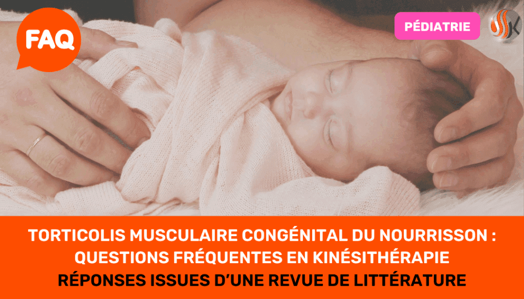Torticolis Musculaire Congénital du Nourrisson Questions fréquentes en Kinésithérapie