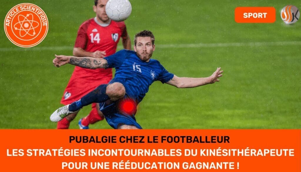 Pubalgie chez le Footballeur Les Stratégies Incontournables