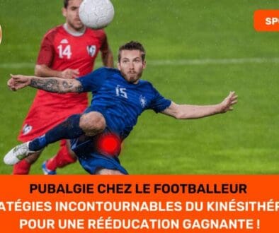 Pubalgie chez le Footballeur Les Stratégies Incontournables