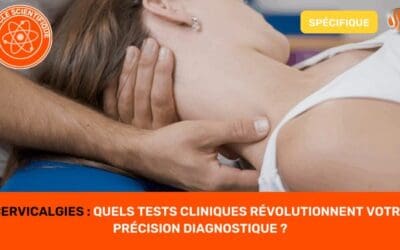 Cervicalgies Quels Tests Cliniques Révolutionnent Votre Précision Diagnostique ?