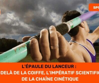 L'Épaule du Lanceur Au-delà de la Coiffe, l'Impératif Scientifique de la Chaîne Cinétique