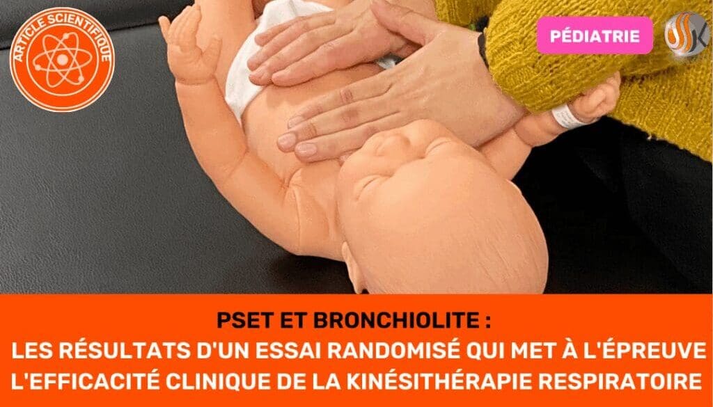 PSET et Bronchiolite Faut-il revoir notre copie ? Les résultats d'un essai randomisé qui met à l'épreuve l'efficacité clinique de la kinésithérapie respiratoire.