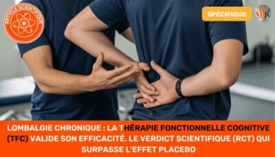 Lombalgie Chronique La Thérapie Fonctionnelle Cognitive (TFC) Valide son Efficacité. Le Verdict Scientifique (RCT) qui surpasse l'Effet Placebo