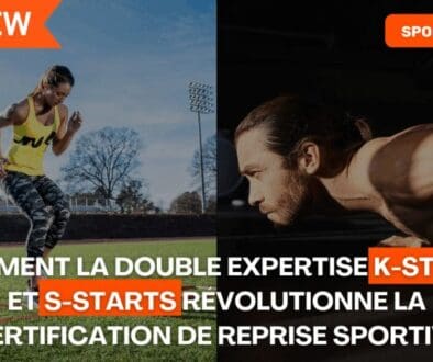 Au-delà du temps et du ressenti Comment la double expertise K-STARTS et S-STARTS révolutionne la certification de reprise sportive
