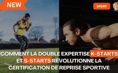 Au-delà du temps et du ressenti Comment la double expertise K-STARTS et S-STARTS révolutionne la certification de reprise sportive