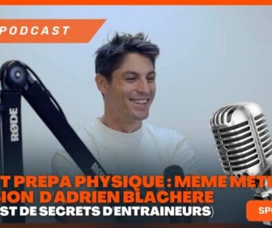 Kiné et Prépa Physique Même métier La vision révolutionnaire d'Adrien Blachère Podcast de Secrets d'Entraineurs