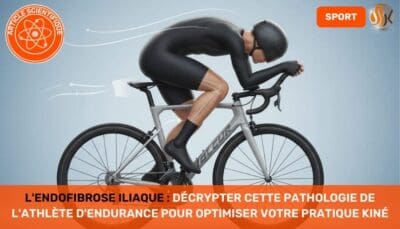 L'Endofibrose Iliaque Décrypter cette Pathologie de l'Athlète d'Endurance pour Optimiser votre Pratique Kiné