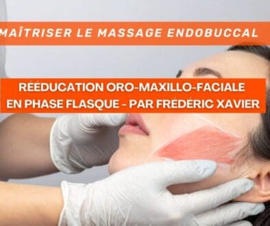 Maîtriser le massage endobuccal protocole de détente et de rééducation oro maxillo faciale en phase flasque Par Frédéric Xavier