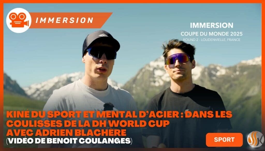 Kiné du Sport et Mental d’Acier Dans les coulisses de la DH World Cup avec Adrien Blachère (vidéo de Benoît Coulanges)