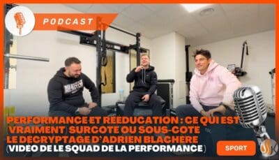 Performance et Rééducation Ce qui est (vraiment) surcoté ou sous-coté – Le décryptage sans filtre d’Adrien Blachère - Vidéo de Le Squad de la Performance