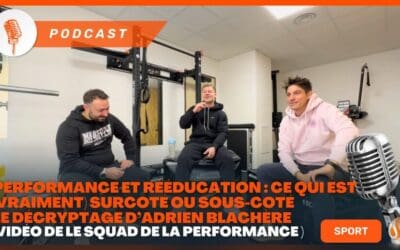 Performance et Rééducation Ce qui est (vraiment) surcoté ou sous-coté – Le décryptage sans filtre d’Adrien Blachère - Vidéo de Le Squad de la Performance