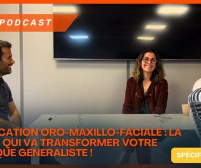Podcast Rééducation Oro-Maxillo-Faciale La Niche qui va transformer votre pratique généraliste
