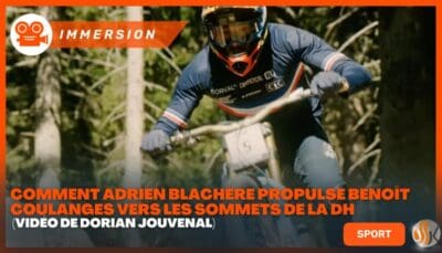 Au Cœur de la Haute Performance Comment Adrien Blachère Propulse Benoît Coulanges vers les Sommets de la DH Vidéo de Dorian Jouvenal