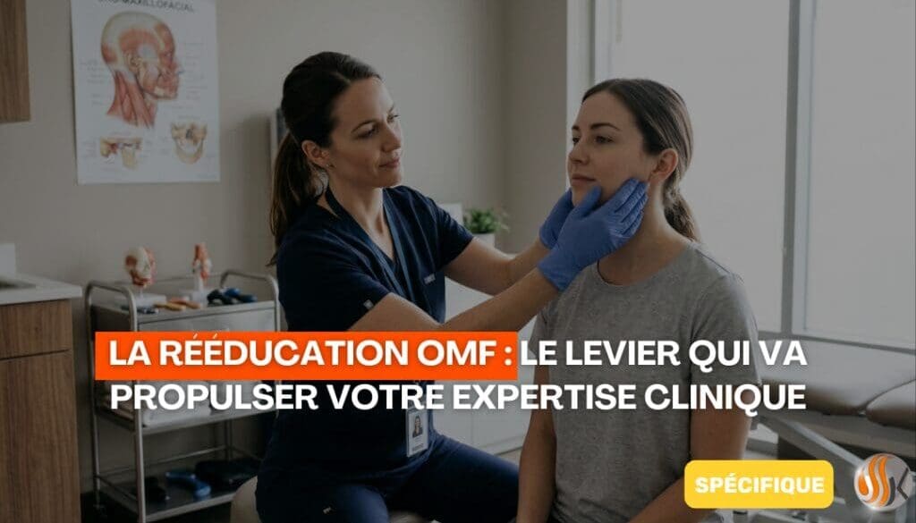 La Rééducation OMF Le Levier Qui Va Propulser Votre Expertise Clinique 1