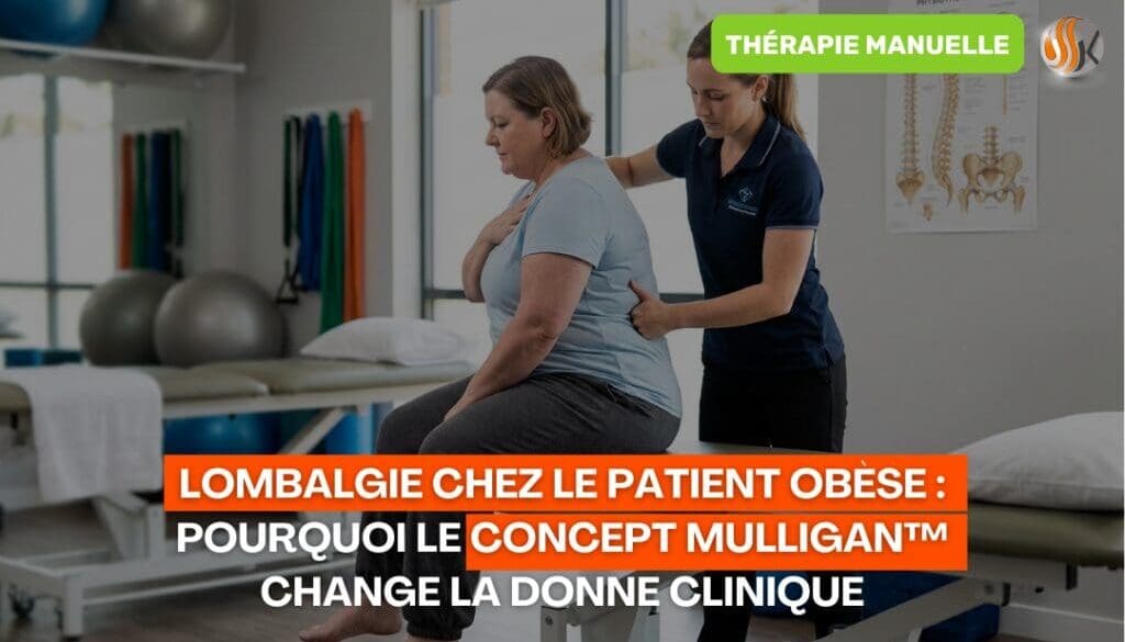 Lombalgie chez le patient obèse Pourquoi le Concept Mulligan™ change la donne clinique