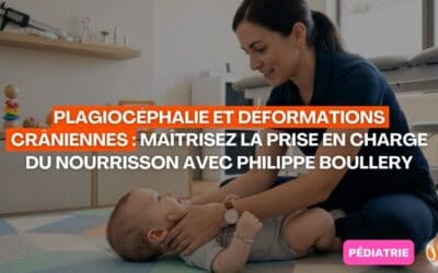 Plagiocéphalie et déformations crâniennes maîtrisez la prise en charge du nourrisson avec Philippe Boullery