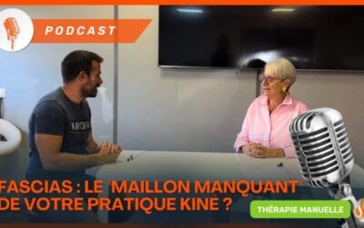 Podcast avec Véronique De Laere Fascias Le Maillon Manquant de votre Pratique Kiné