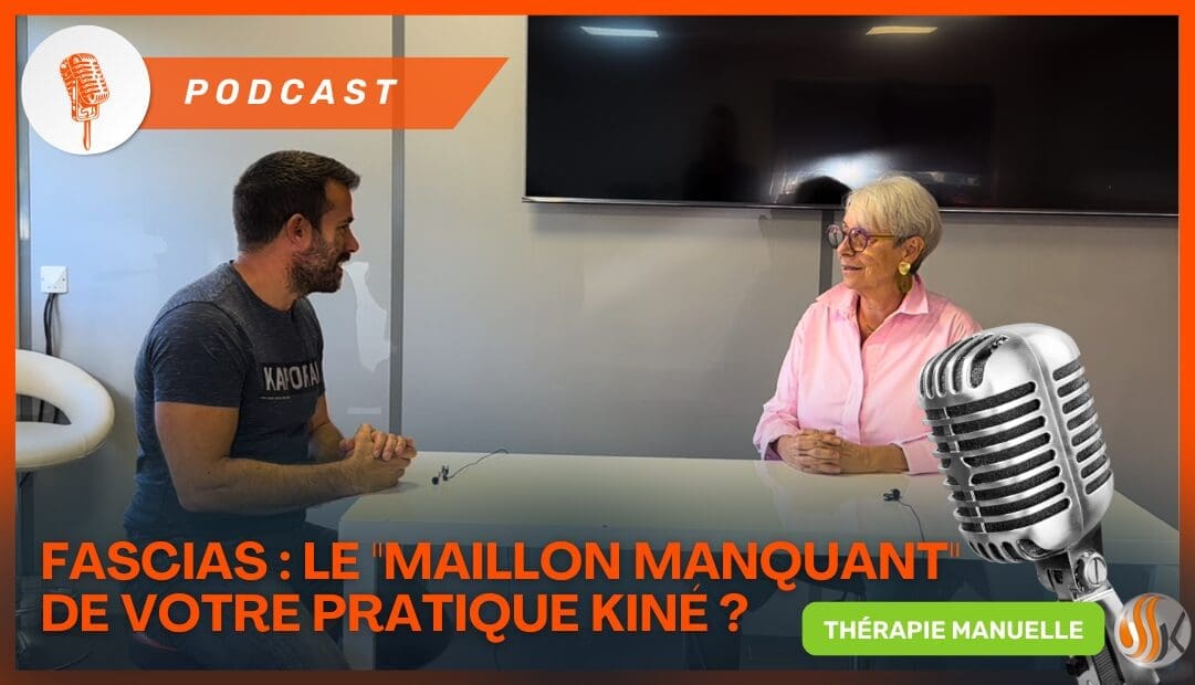 Podcast avec Véronique De Laere Fascias Le Maillon Manquant de votre Pratique Kiné