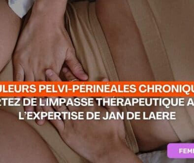 Douleurs Pelvi Périnéales Chroniques Sortez de l'Impasse Thérapeutique avec l’Expertise de Jan De Laere